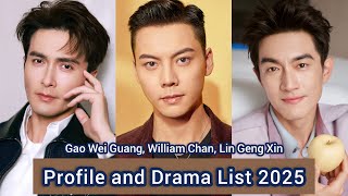 Gao Wei Guang, William Chan, Lin Geng Xin | Profile and Drama List 2025 |