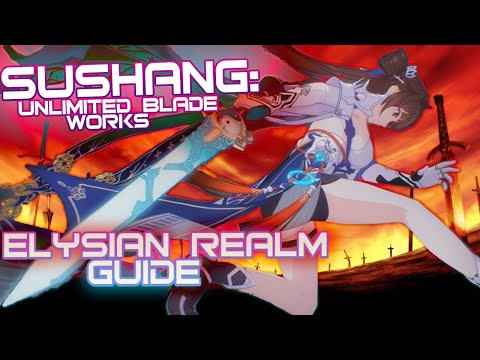 Sushang: Unlimited Blade Works |  Elysian Realm Guide | Honkai Impact 3rd 6.1 Beta