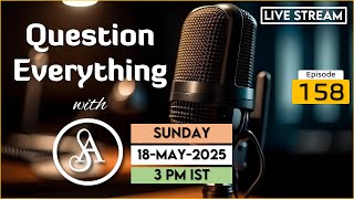 QE158 Live Stream 18-May-2025 | Question Everything with Satya Anveshi