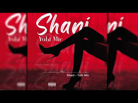 Shani - Yuhi Mic
