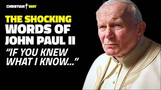 What John Paul II Never Told Us: 'If You Knew What I Know…'