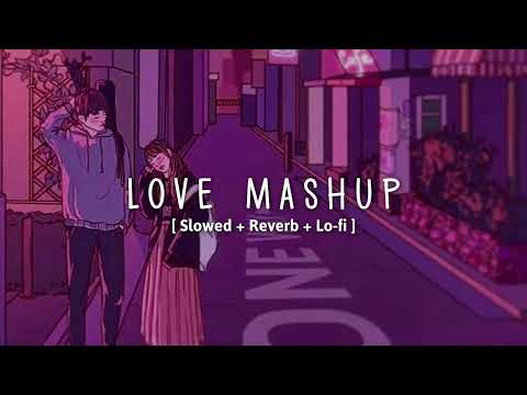Lofi Love Mashup Song //Sad Love Mashup Music | LoFi Song Chennel