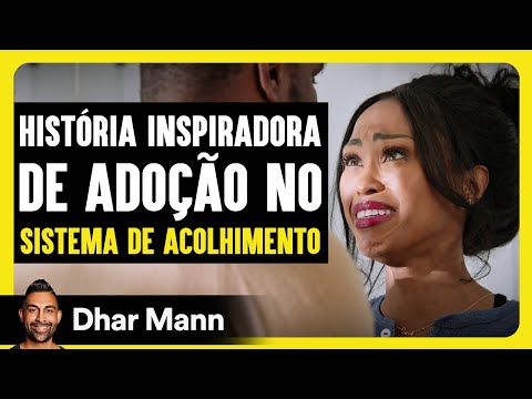 História Inspiradora de Adoção no Sistema de Acolhimento | Dhar Mann Studios