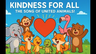 Kindness for All – The Song of United Animals!