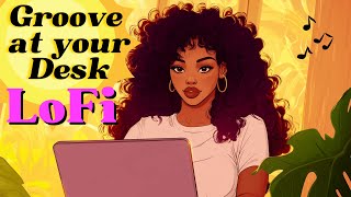 Upbeat Lofi - Groove At Your Desk - [rnb, lofi hip hop, neo soul]