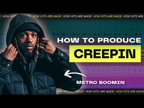 How To Produce “CREEPIN” By Metro Boomin, The Weeknd, 21 Savage | How Hits Are Made