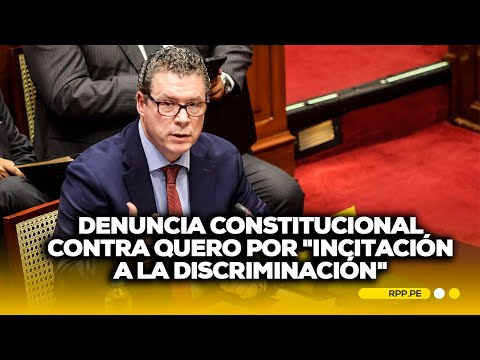 Morgan Quero es denunciado constitucionalmente por "incitación a la discriminación" #NOTICIASRPP