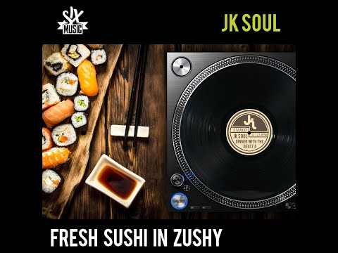 JK Soul - Fresh Sushi In Zushy (feat. Teo Collori)