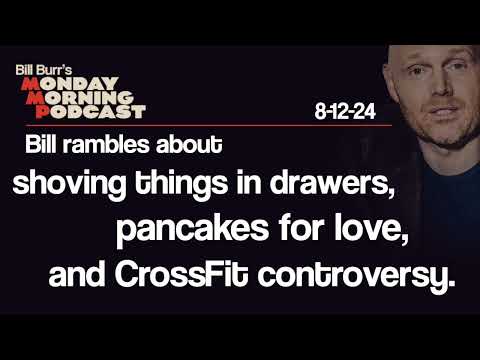 Monday Morning Podcast 8-12-24 | Bill Burr