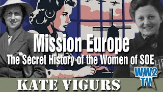 Mission Europe: The Secret History of the Women of SOE