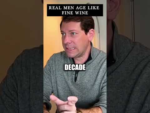 Real men age like fine wine