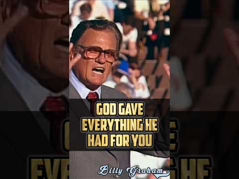 God Gave Everything He Had for You - Billy Graham #billygraham #jesuschrist #bible #jesusislord #god