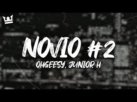 ohgeesy, junior h - NOVIO #2 (LYRICS)