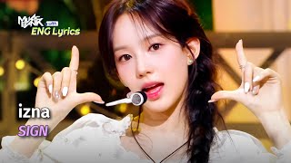 [🌎ENG Lyrics] izna (이즈나) - SIGN | KBS WORLD TV 250411