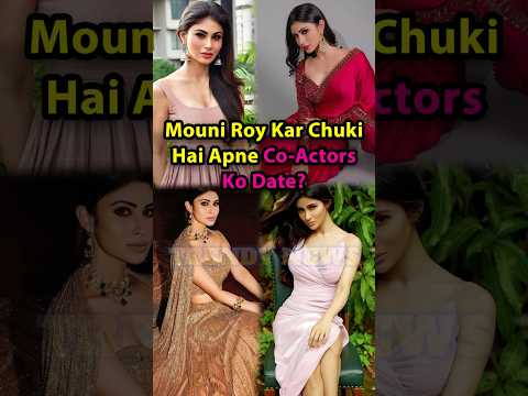 Mouni Roy Kar Chuki Hai Apne Co-Actors Ko Date? #mouniroy #co-actors #date #tvactress #actress
