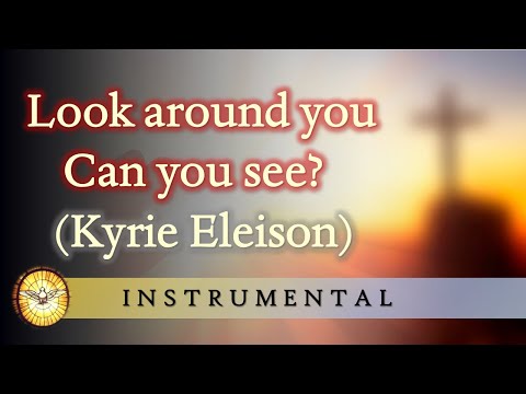 Look around you, can you see? (Kyrie Eleison)   |   Instrumental Version   |   Jodi Page Clark
