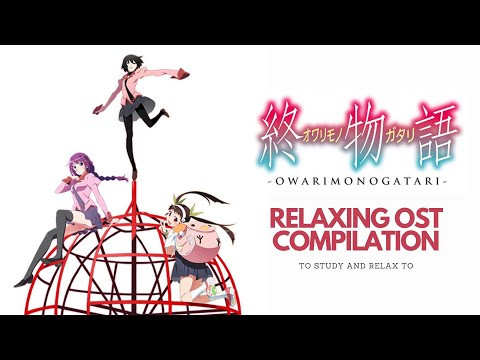 Owarimonogatari | Relaxing OST Compilation To Study/Relax To