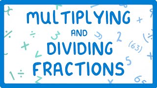 How to Multiply and Divide Fractions