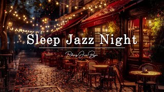 Relaxing Jazz Sleep Piano Music - Peaceful night with soft jazz piano ~ Beautiful Jazz Music