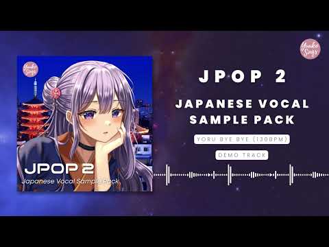 【DEMO】"YORU BYE BYE" 130 BPM | JPOP 2 Japanese Vocal Sample Pack | 日本語ボーカルサンプル