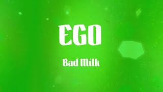Bad Milk - EGO (Letras)