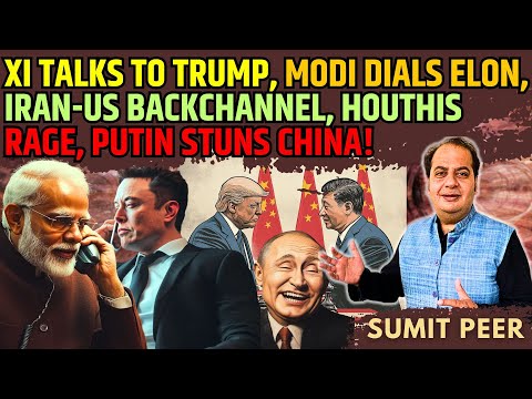 Xi Talks to Trump, Modi Dials Elon, Iran-US Backchannel, Houthis Rage, Putin Stuns China!