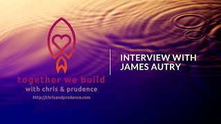 Interview with James Autry /// Together We Build