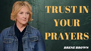 Trust In Your Prayer |BRENE BROWN| SPEECH