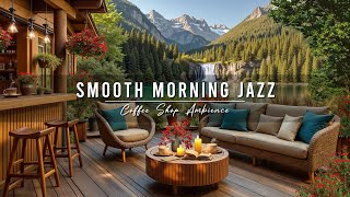 Morning Lakeside Cafe & Smooth Jazz Music ☕ Relaxing Jazz Background Music for Studying, Work, Focus