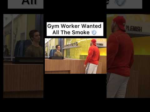 Gym Worker Wanted All The Smoke