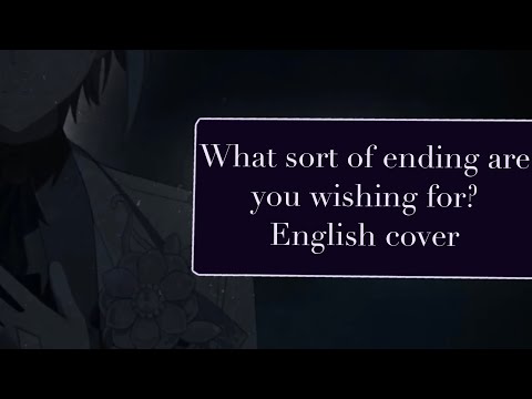 “WHAT SORT OF ENDING ARE YOU WISHING FOR” ENGLISH COVER // ORIGINAL BY Pusu (Short version)