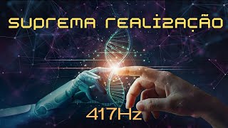 Suprema Realização  417Hz  - Purificar energias da mente dissolvendo as energias negativas da aura!