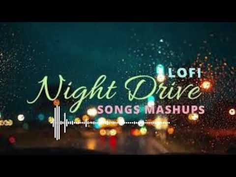 Night Drive Song  Mashup //  Broken heart Song  | LoFi Song Chennel