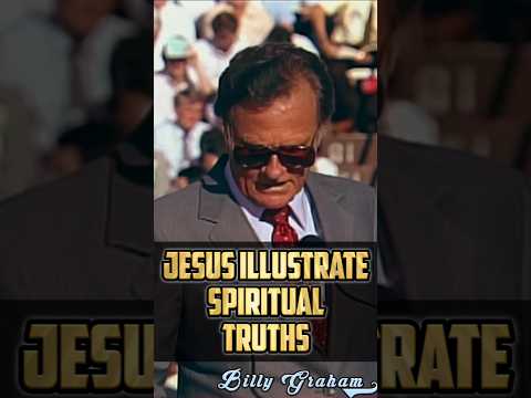 Jesus Illustrate Spiritual Truths (Part 2) - Billy Graham #billygraham #jesuschrist #bible #faith