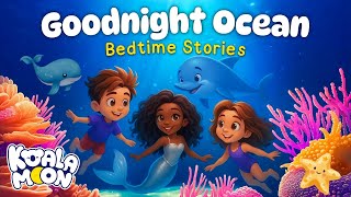Underwater Dreamland 🐬✨ CALMING Goodnight Ocean Bedtime Stories for Kids with Relaxing Music