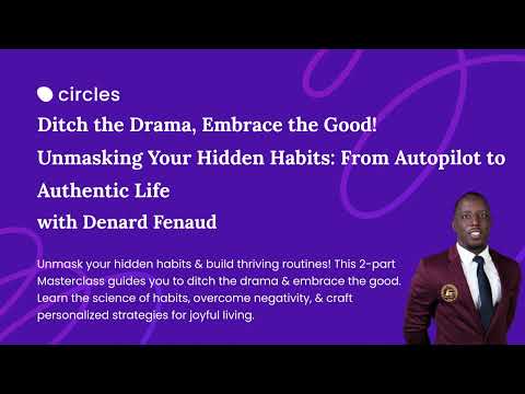 Unmasking Your Hidden Habits: From Autopilot to Authentic Life ft. Denard Fenaud