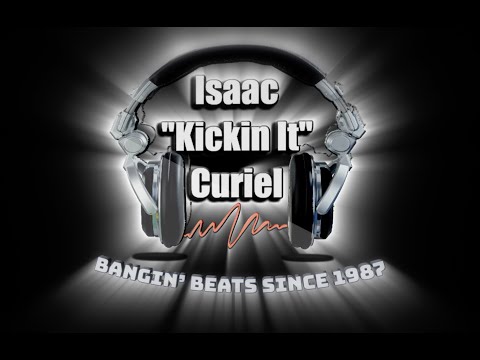 Isaac "Kickin It" Curiel