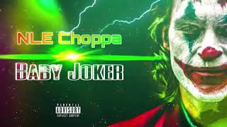 NLE CHOPPA- baby JOKER💰🔪