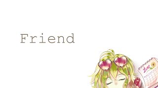 Friend - GUMI (VOCALOID Original)