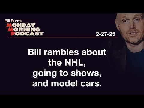 NHL, Shows, Model Cars | Thursday Afternoon Monday Morning Podcast 2-27-25 | Bill Burr
