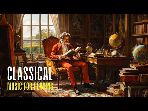 Best of Classical Music. Music for Reading | Bach | Mozart | Chopin | Tchaikovsky | Beethoven |