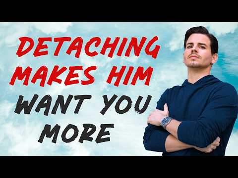 Detach From The Man You Want or You'll Always Be Chasing Him