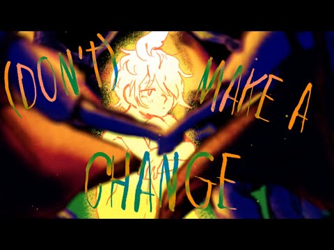 (Don't) make a change - feat. flower
