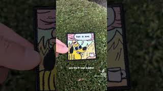Me if I was a patch .. This is fine. 😃🔥 #PatchCollection #funny #memes #trendy