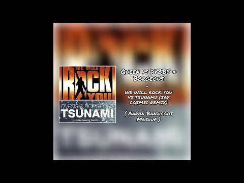 Queen vs DVBBS & Borgeous - We Will Rock You vs Tsunami (Jay Cosmic Remix) [Aaron Bandicoot Mashup]