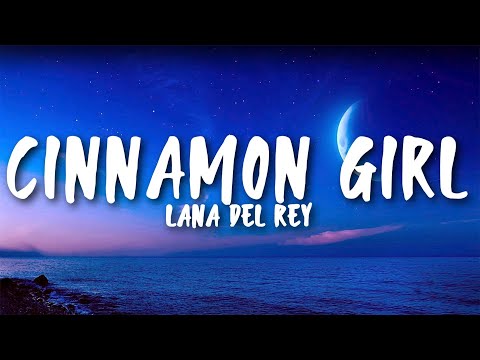 Lana Del Rey - Cinnamon Girl (Lyrics)