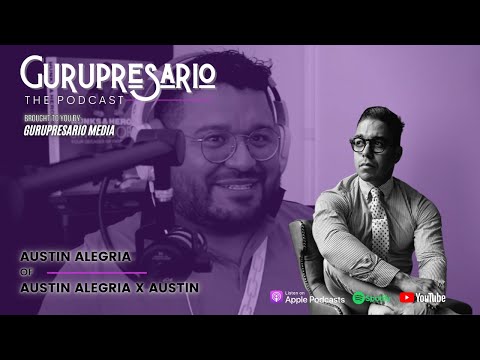 The Gurupresario Podcast - Episode 15: Austin Alegria of Austin Alegria X Austin