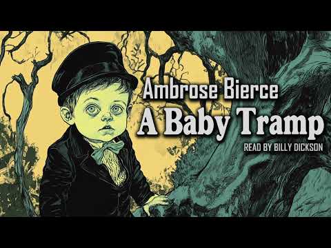 A Baby Tramp by Ambrose Bierce | Can Such Things Be? | Audiobook
