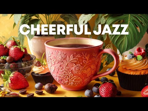Positive & Cheerful Jazz ☕ Relaxing Bossa Nova Music with Sweet Coffee Jazz for Great Moods