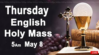 Catholic Mass Today I Daily Holy Mass I Thursday May 8 2025 I English Holy Mass I 5.00 AM